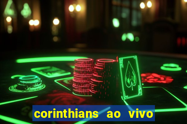 corinthians ao vivo futebol play